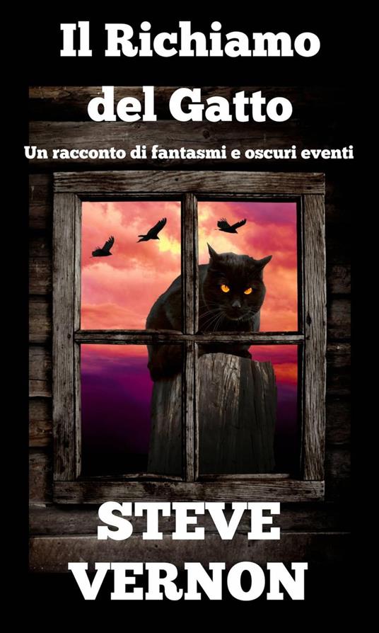 Il Richiamo del Gatto - Un racconto di fantasmi e oscuri eventi - Steve Vernon - ebook