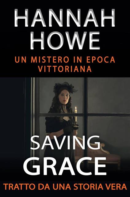 Saving Grace - Un mistero in epoca vittoriana - Tratto da una storia vera - Hannah Howe - ebook