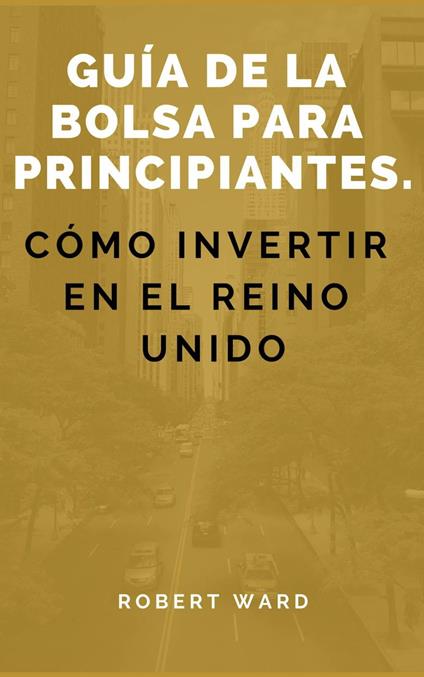 Guía de la bolsa para principiantes. Cómo invertir en el Reino Unido