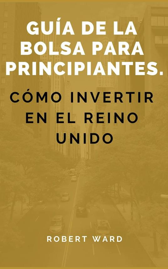 Guía de la bolsa para principiantes. Cómo invertir en el Reino Unido