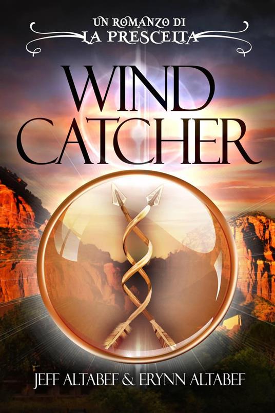 La Prescelta: Wind Catcher - Erynn Altabef,Jeff Altabef - ebook