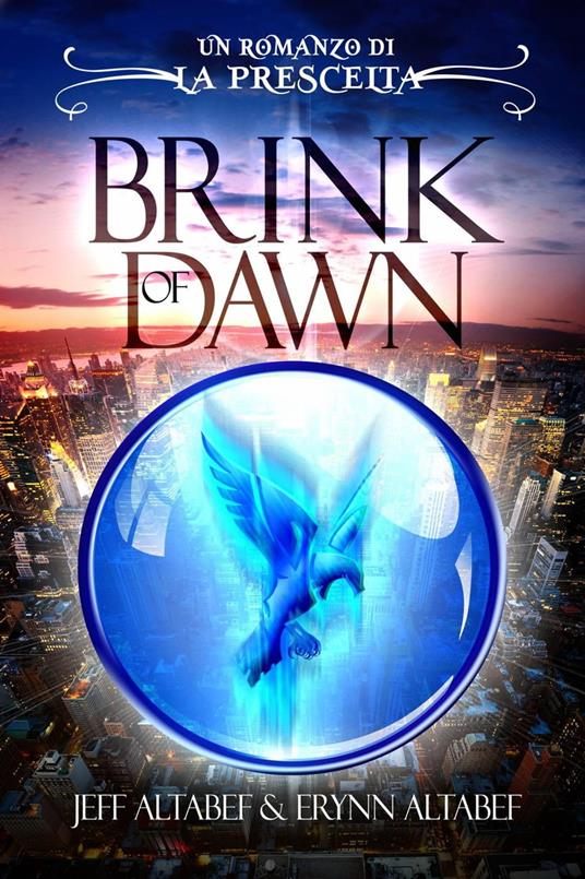Prescelta: Brink of Dawn - Erynn Altabef,Jeff Altabef - ebook