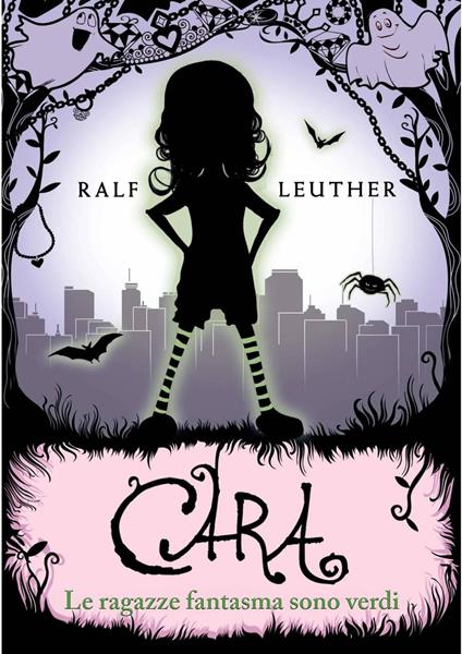 Cara – Le ragazze fantasma sono verdi - Ralf Leuther - ebook