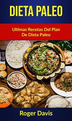 Dieta Paleo: Ultimas Recetas Del Plan De Dieta Paleo