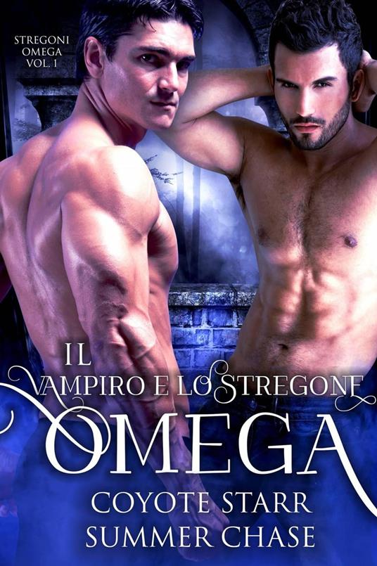 Il Vampiro e lo Stregone Omega - Summer Chase,Coyote Starr - ebook