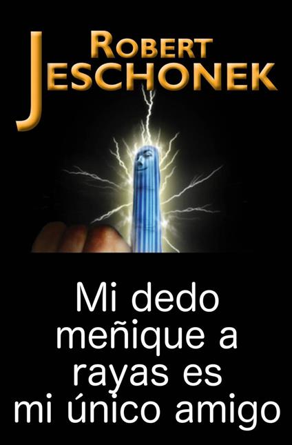 Mi dedo meñique a rayas es mi único amigo. - Robert Jeschonek - ebook