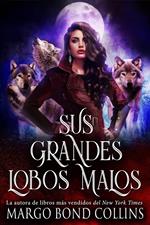 Sus grandes lobos malos