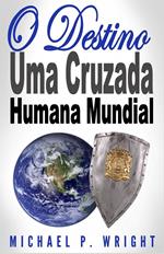 O Destino: Uma Cruzada Humana Mundial