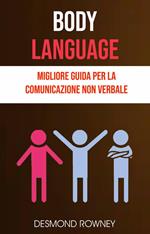 Body Language: Migliore Guida Per La Comunicazione Non Verbale