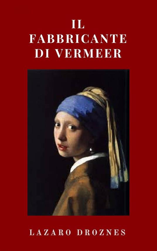 Il fabbricante di Vermeer - Lázaro Droznes - ebook