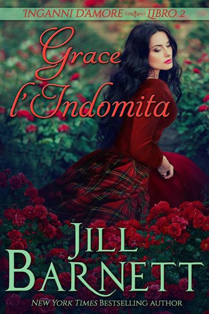 Grace l'Indomita - Jill Barnett - ebook