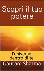 Scopri il tuo potere: l'universo dentro di te