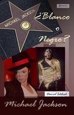 Michael Jackson ¿Blanco o Negro?