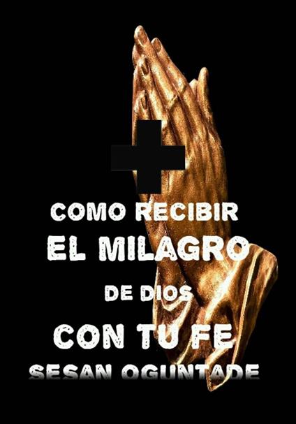 Cómo recibir el milagro de Dios con tu fe