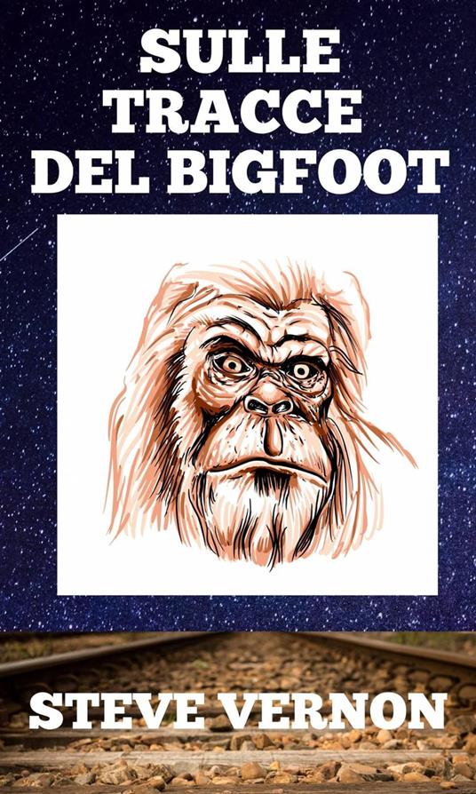 Sulle tracce del Bigfoot - Steve Vernon - ebook
