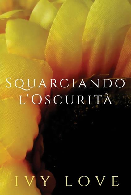 Squarciando l'Oscurità - Ivy Love - ebook