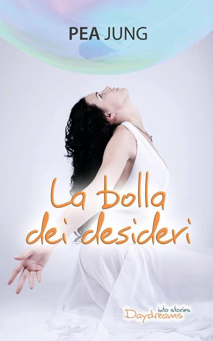 La bolla dei desideri - Pea Jung - ebook