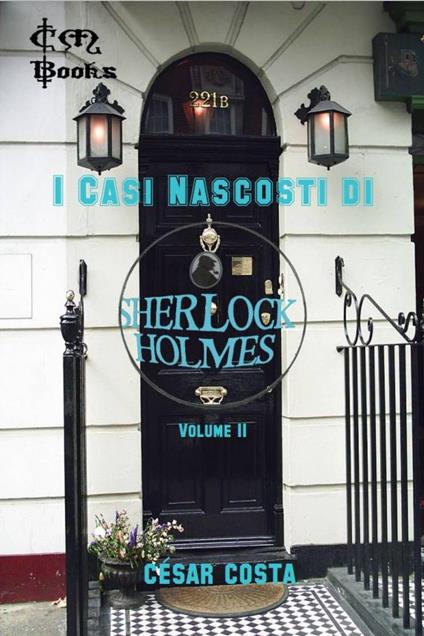I Casi nascosti di Sherlock Holmes - volume II - César Costa - ebook