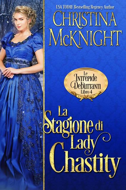 La Stagione di Lady Chastity (Le Intrepide Debuttanti, Libro 4) - Christina McKnight - ebook