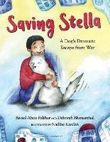 Saving Stella: A Dog's Dramatic Escape from War - Bassel Abou Fakher,Deborah Blumenthal - cover