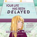 Your Life Has Been Delayed