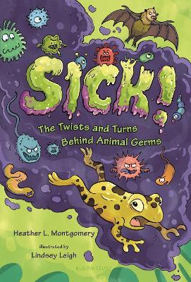 Sick!: The Twists and Turns Behind Animal Germs - Heather L. Montgomery - cover
