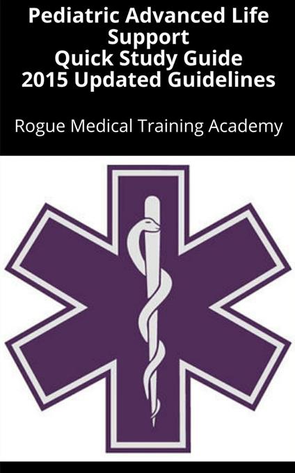 Pediatric Advanced Life Support Quick Study Guide 2015 Updated Guidelines