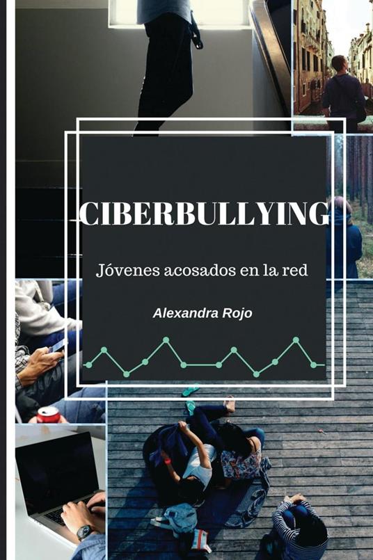 Ciberbullying. Jóvenes acosados en la red