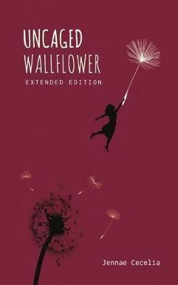 Uncaged Wallflower - Extended Edition - Jennae Cecelia - cover