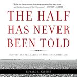 The Half Has Never Been Told