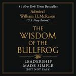 The Wisdom of the Bullfrog: Leadership Made Simple (But Not Easy)