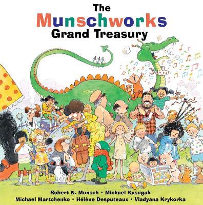 The Munschworks Grand Treasury - Robert Munsch,Michael Kusugak - cover