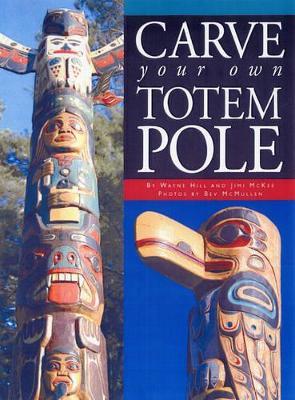 Carve Your Own Totem Pole - Wayne Hill,Jimi McKee - cover