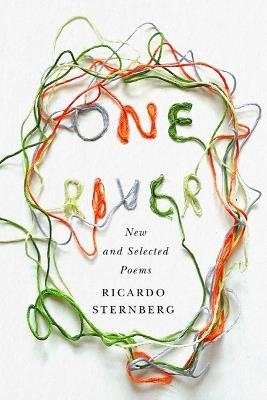 One River: New and Selected Poems - Ricardo Sternberg - cover