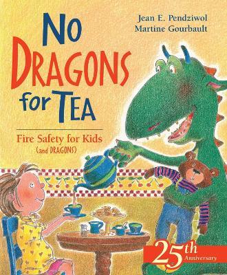 No Dragons for Tea: Fire Safety for Kids (and Dragons) - Jean E. Pendziwol - cover