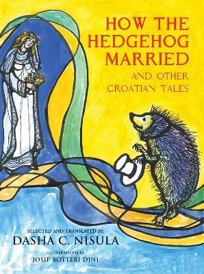 How the Hedgehog Married: and Other Croatian Fairy Tales EH8193