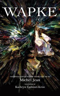 Wapke: Indigenous Science Fiction Stories - cover