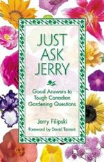 Just Ask Jerry: Good Answers to Tough Canadian Gardening Questions