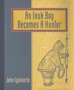 An Inuit Boy Becomes a Hunter