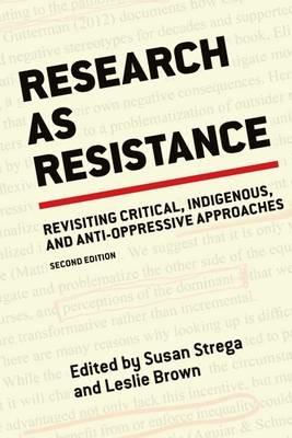 Research as Resistance: Revisiting Critical, Indigenous, and Anti-Oppressive Approaches - cover