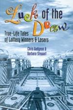 Luck of the Draw: True Life Tales of Lottery Winners and Losers