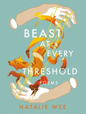 Beast At Every Threshold: Poems - Natalie Wee - cover