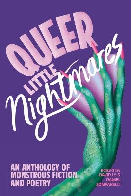 Queer Little Nightmares: An Anthology of Monstrous Fiction and Poetry - cover