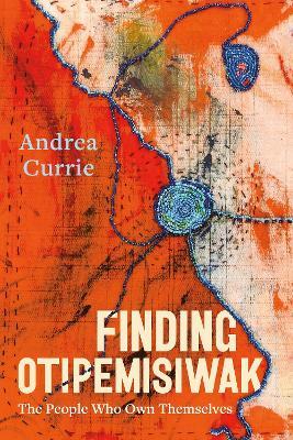 Finding Otipemisiwak - Andrea Currie - cover