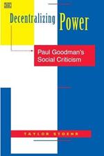 Decentralizing Power – Paul Goodman`s Social Criticism