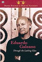 Eduardo Galeano: Through The Looking Glass – Through The Looking Glass - Daniel Fishchlin,Daniel Fischlin,Martha Nandorfy - cover