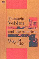 Thorstein Veblen and the American Way of Life - Louis Patsouras,Louis Pastouris - cover