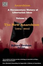 Anarchism Volume Three – A Documentary History of Libertarian Ideas, Volume Three – The New Anarchism
