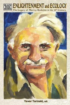 Enlightenment and Ecology – The Legacy of Murray Bookchin in the 21st Century - Bruce Wilson,Vincent Gerber - cover