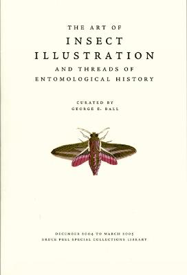 The Art of Insect Illustration and Threads of Entomological History - George E. Ball - cover